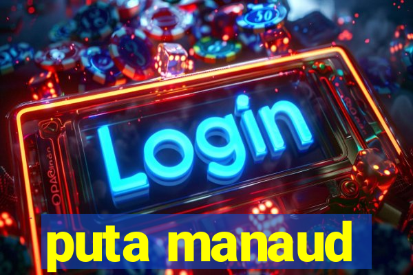 puta manaud